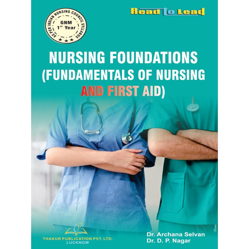 Nursing Foundations (Fundamentals of Nursing and First AID)-Thakur  Publication